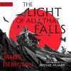 «Свет всего сущего (The Light of All That Falls)»