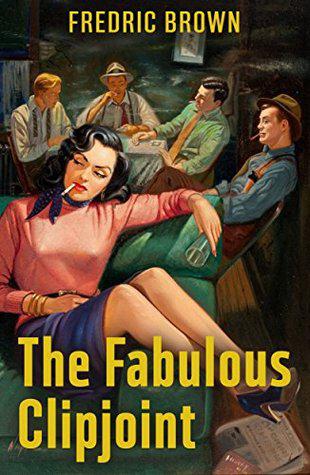 Фредерик Браун - обложка «The Fabulous Clipjoint» Фредерик Браун - обложка «The Fabulous Clipjoint»
